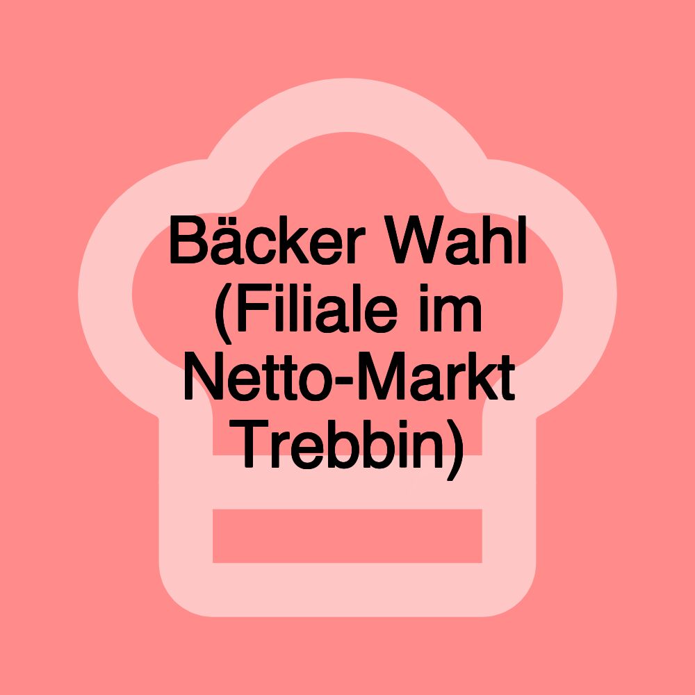 Bäcker Wahl (Filiale im Netto-Markt Trebbin)