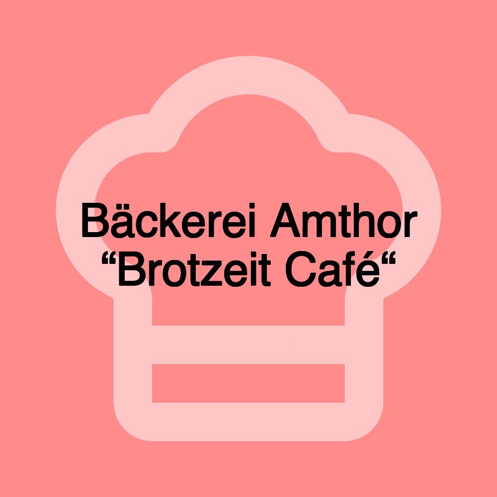 Bäckerei Amthor “Brotzeit Café“