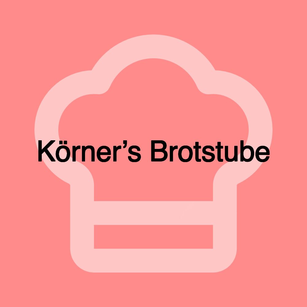 Körner’s Brotstube Körner’s Brotstube