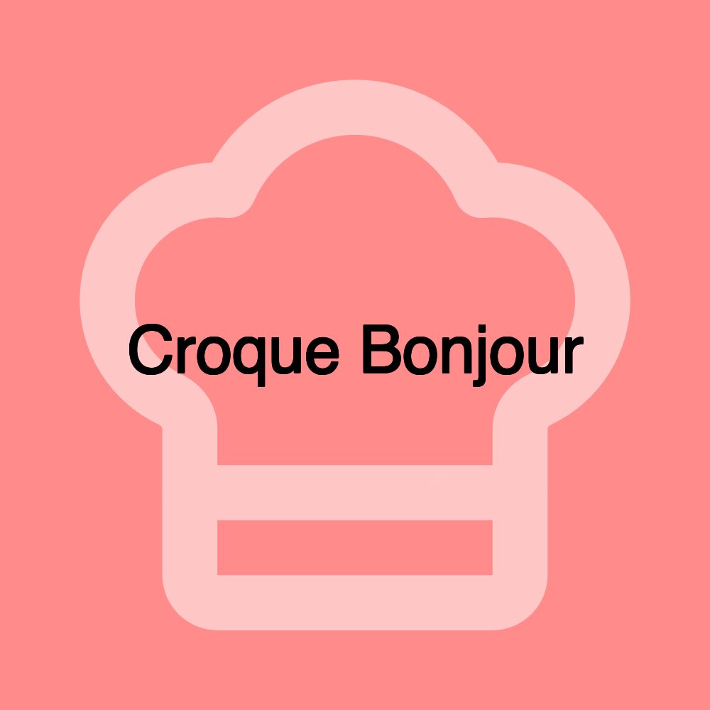 Croque Bonjour