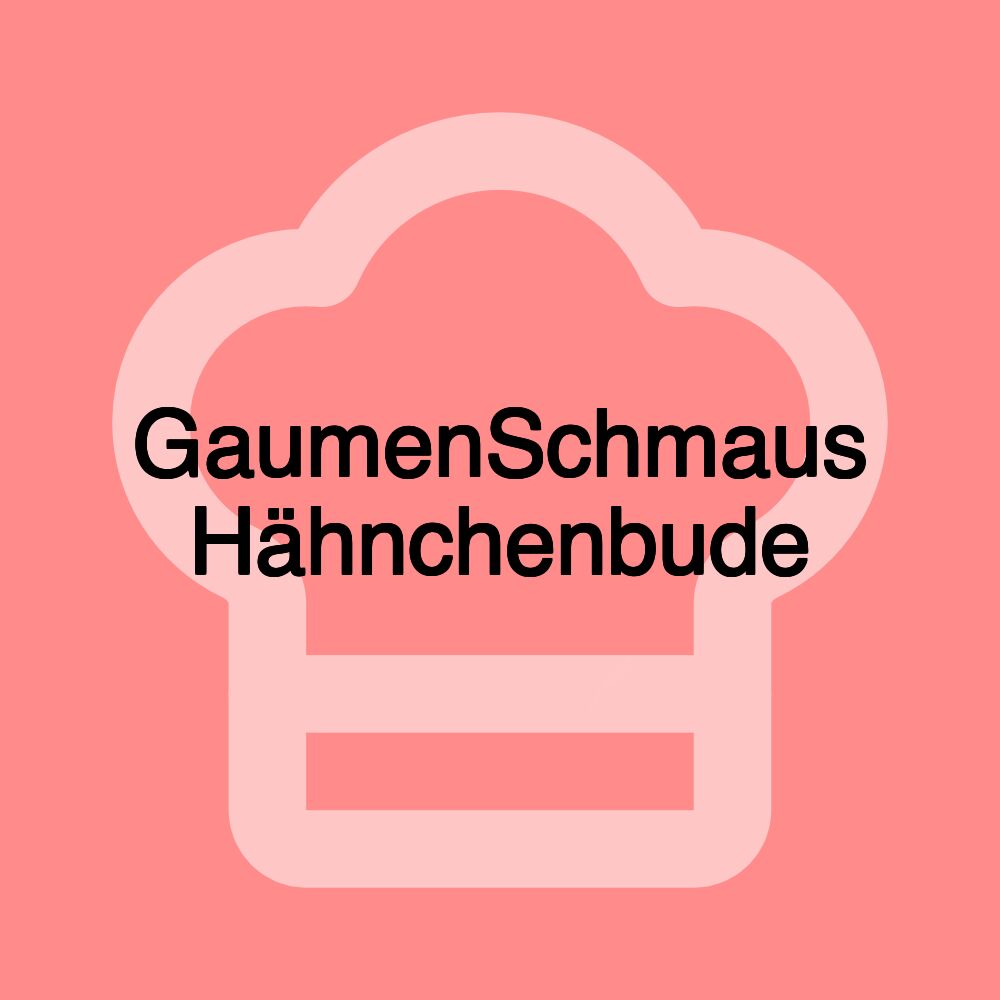 GaumenSchmaus Hähnchenbude