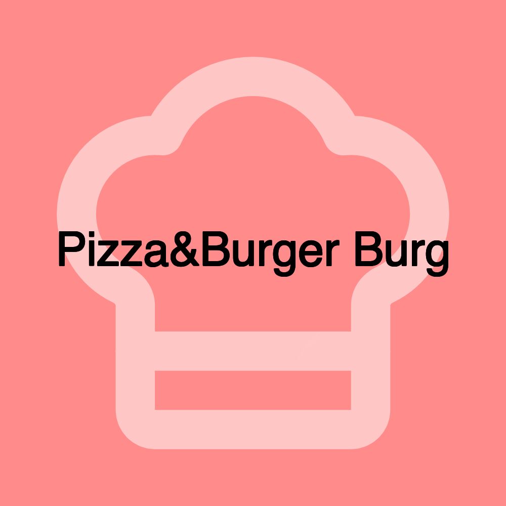 Pizza&Burger Burg Pizza&Burger Burg