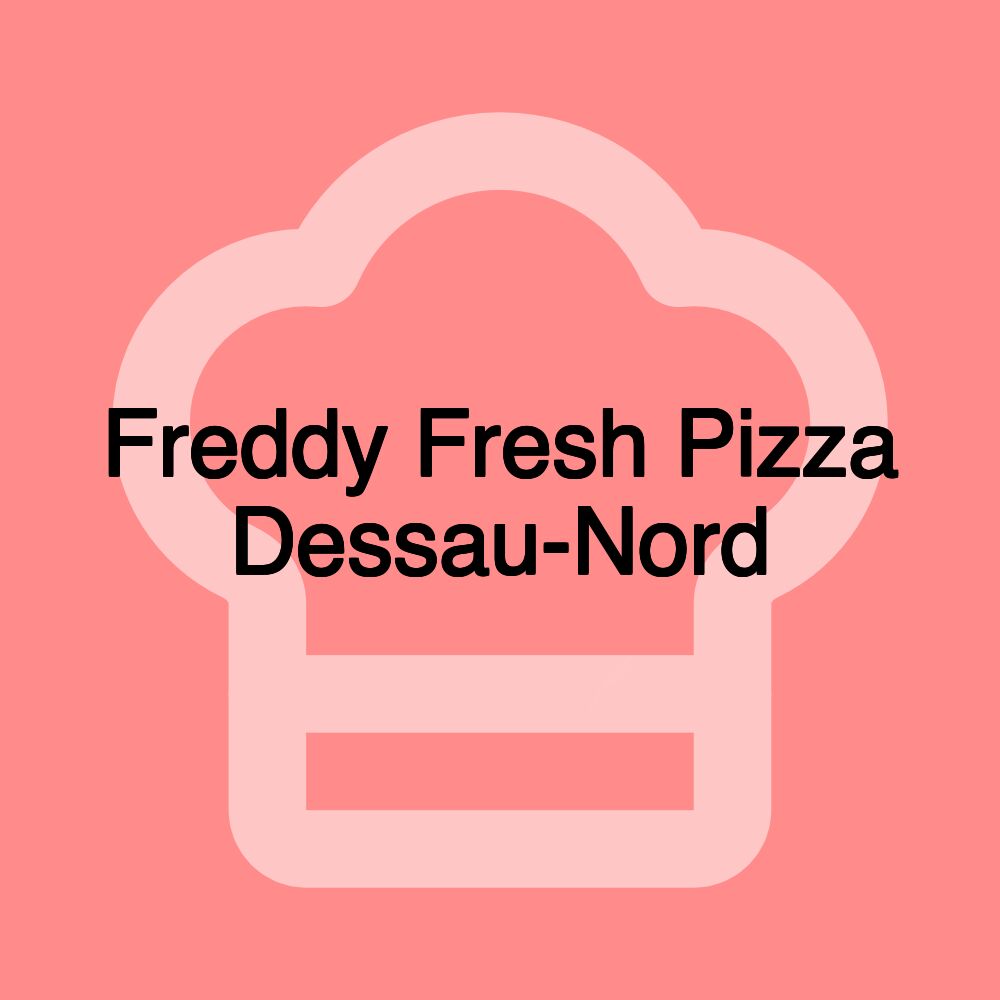 Freddy Fresh Pizza Dessau-Nord Freddy Fresh Pizza Dessau-Nord