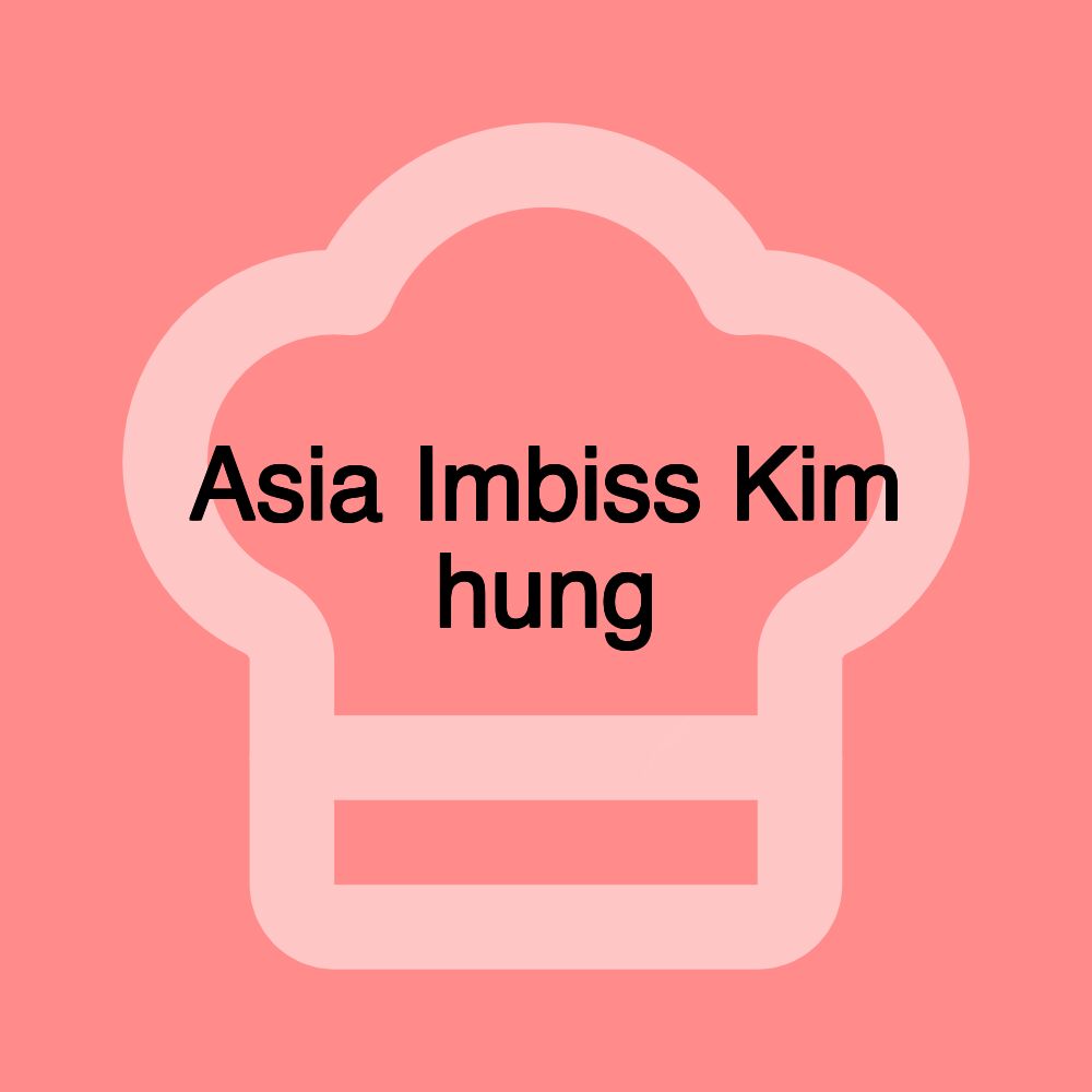 Asia Imbiss Kim hung
