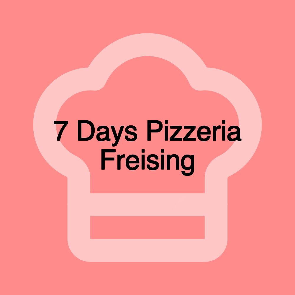 7 Days Pizzeria Freising 7 Days Pizzeria Freising