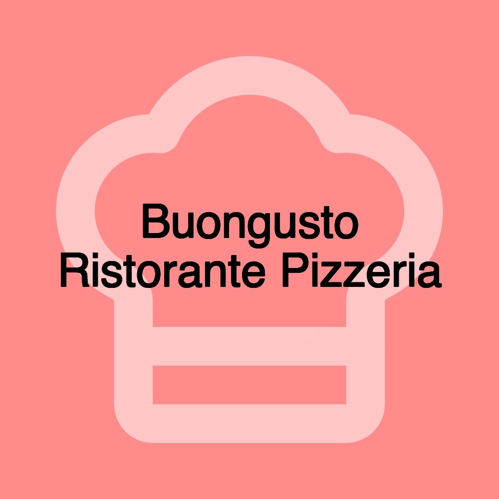 Buongusto Ristorante Pizzeria Buongusto Ristorante Pizzeria