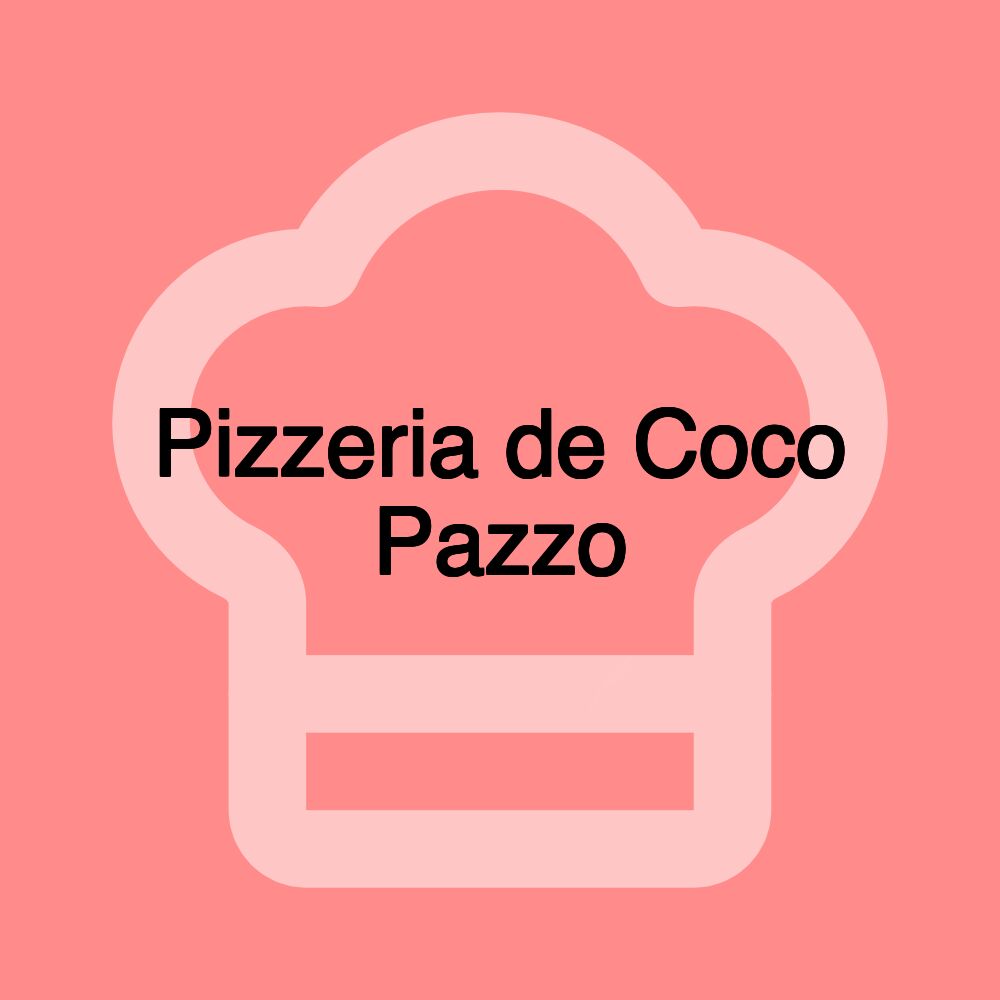 Pizzeria de Coco Pazzo Pizzeria de Coco Pazzo