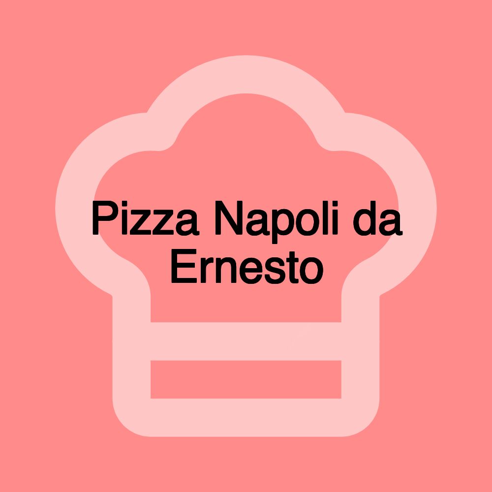 Pizza Napoli da Ernesto Pizza Napoli da Ernesto