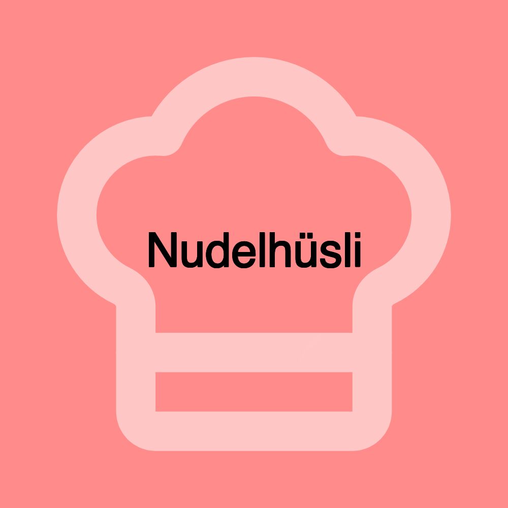Nudelhüsli Nudelhüsli