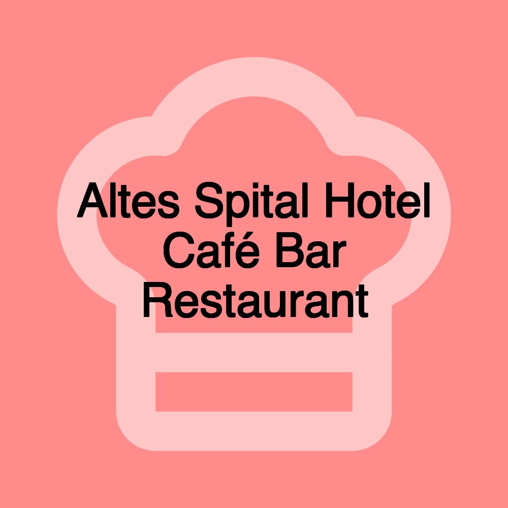 Altes Spital Hotel Café Bar Restaurant