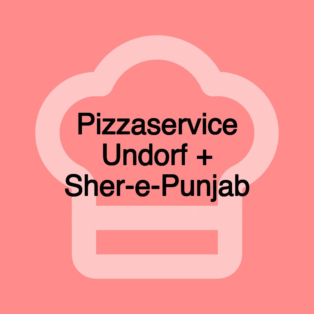 Pizzaservice Undorf + Sher-e-Punjab Pizzaservice Undorf + Sher-e-Punjab
