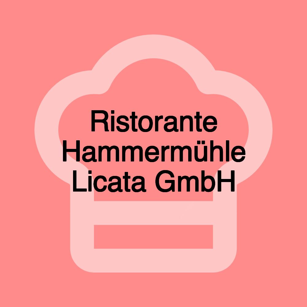 Ristorante Hammermühle Licata GmbH Ristorante Hammermühle Licata GmbH