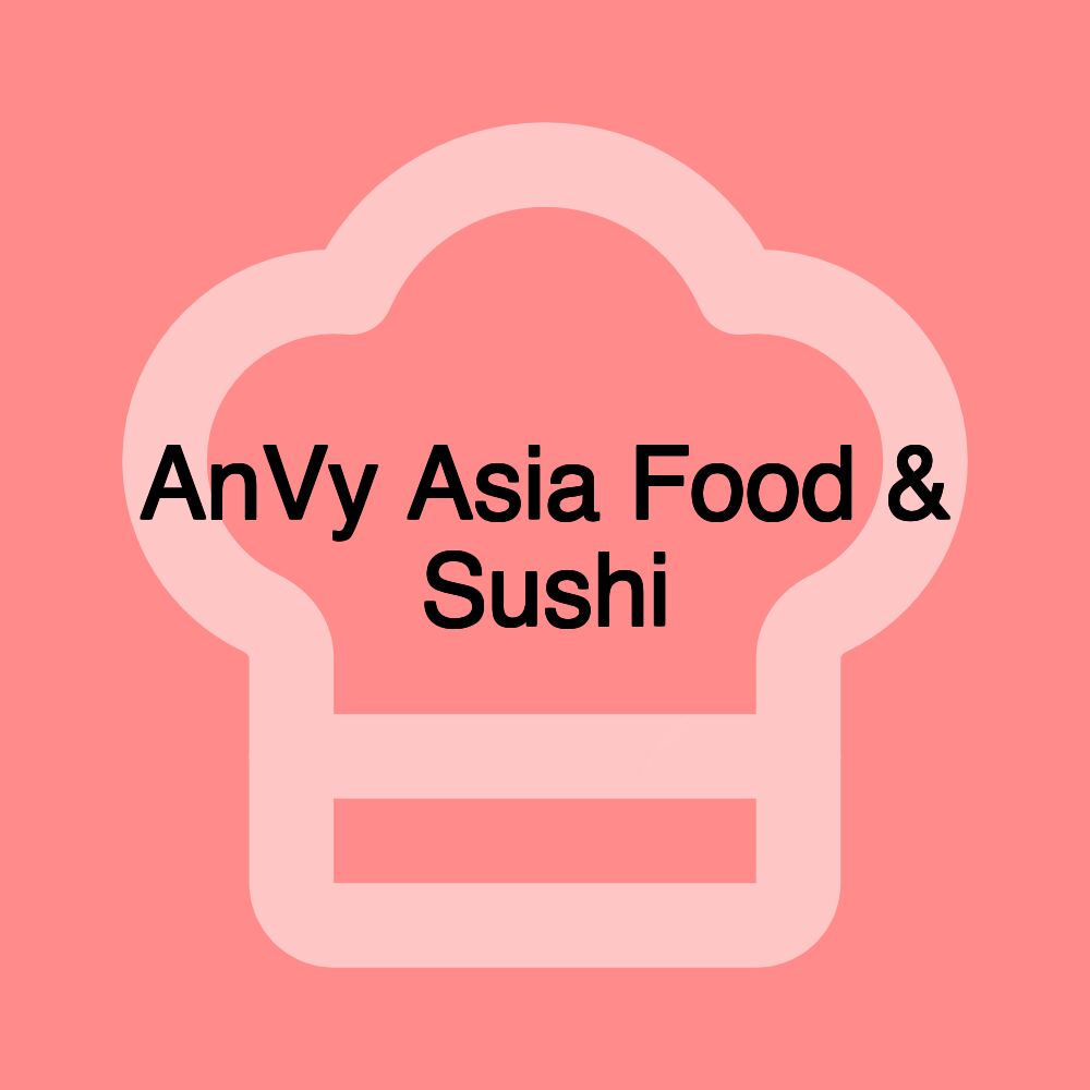 AnVy Asia Food & Sushi