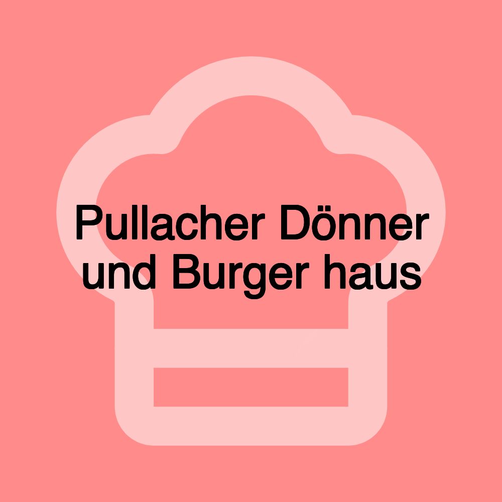 Pullacher Dönner und Burger haus