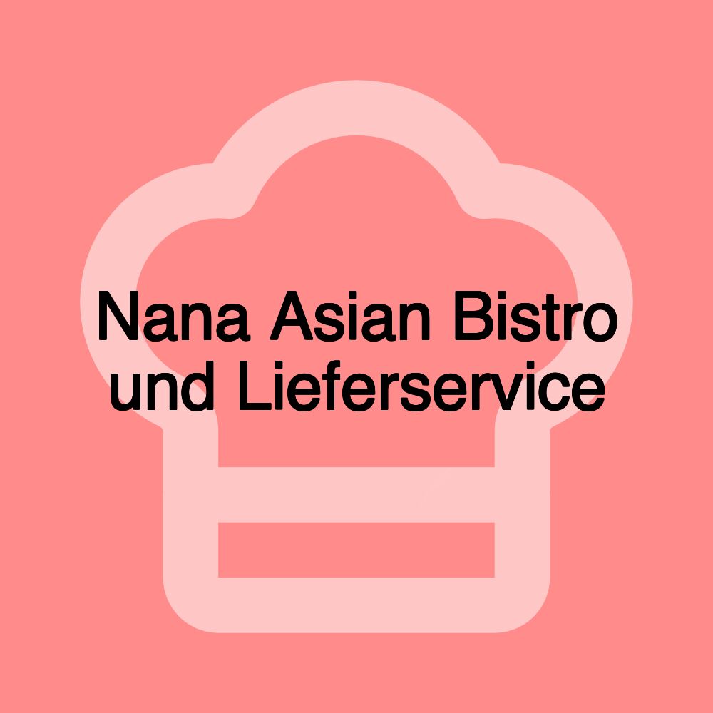 Nana Asian Bistro und Lieferservice