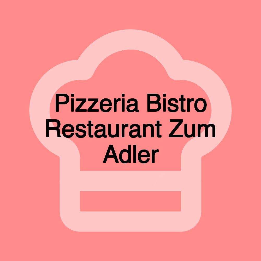 Pizzeria Bistro Restaurant Zum Adler
