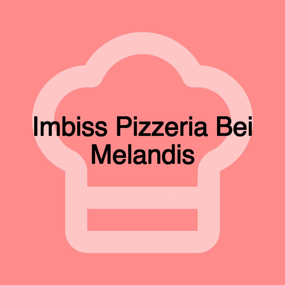 Imbiss Pizzeria Bei Melandis