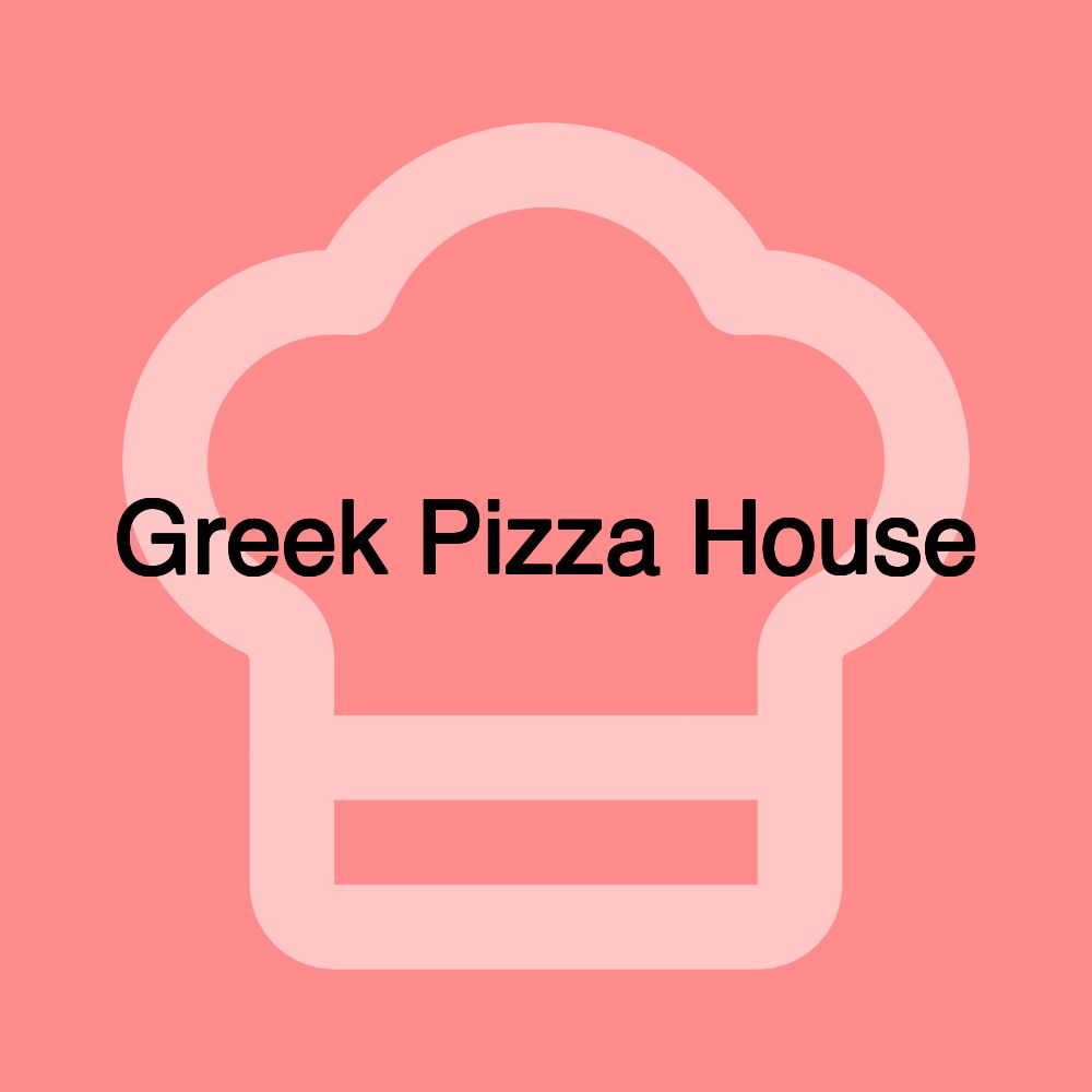 Greek Pizza House Greek Pizza House
